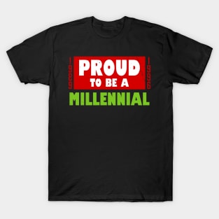 Cool Proud Millennial Gen Y Slogan Gift For Millennials T-Shirt